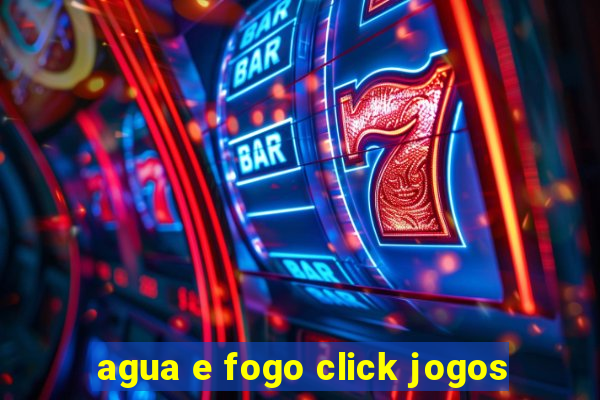 agua e fogo click jogos